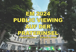 Mehr über den Artikel erfahren EM 2024 Public Viewing auf der Praterinsel